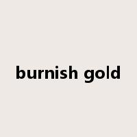 burnish gold是什么意思