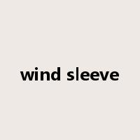 wind sleeve是什么意思