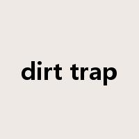 dirt trap是什么意思