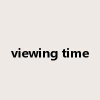 viewing time是什么意思