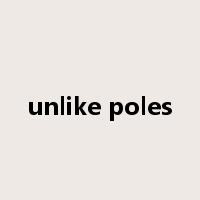 unlike poles是什么意思