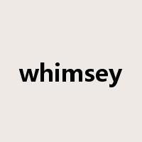 whimsey是什么意思