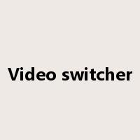 Video switcher是什么意思