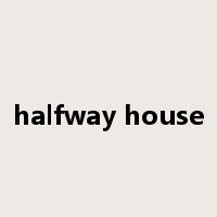 halfway house是什么意思