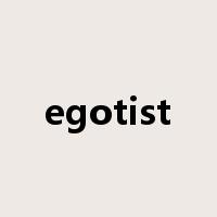 egotist是什么意思