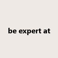 be expert at是什么意思