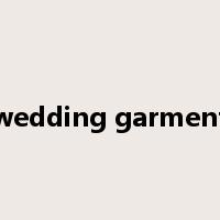 wedding garment是什么意思