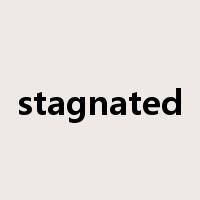 stagnated是什么意思