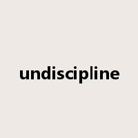 undiscipline是什么意思