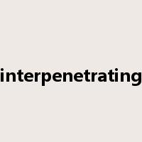 interpenetrating是什么意思