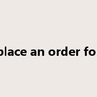 place an order for是什么意思