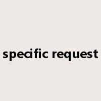 specific request是什么意思