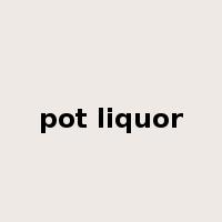 pot liquor是什么意思
