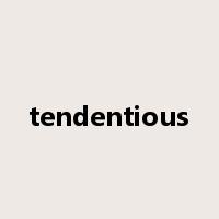 tendentious是什么意思