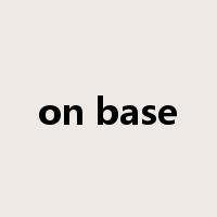 on base是什么意思