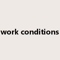work conditions是什么意思
