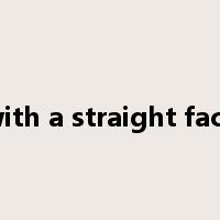 with a straight face是什么意思