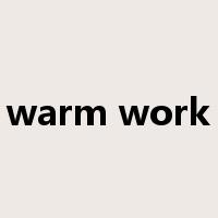 warm work是什么意思