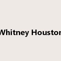 Whitney Houston是什么意思