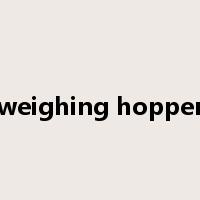 weighing hopper是什么意思
