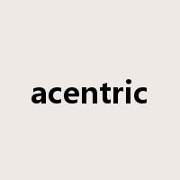 acentric是什么意思