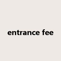 entrance fee是什么意思