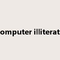 computer illiterate是什么意思