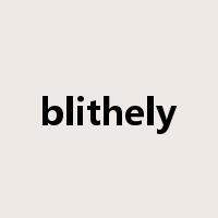 blithely是什么意思
