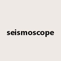 seismoscope是什么意思