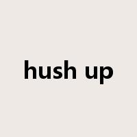 hush up是什么意思