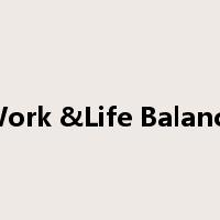 Work &Life Balance是什么意思