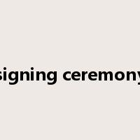signing ceremony是什么意思