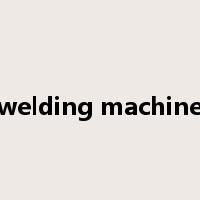 welding machine是什么意思