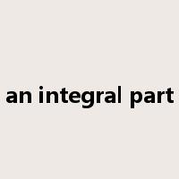 an integral part是什么意思