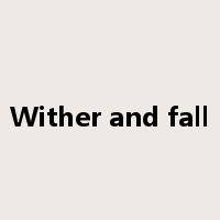 Wither and fall是什么意思