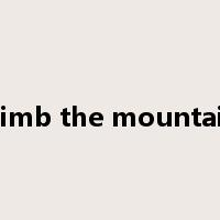 climb the mountain是什么意思