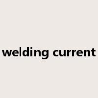 welding current是什么意思