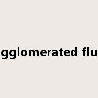 agglomerated flux是什么意思