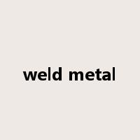 weld metal是什么意思
