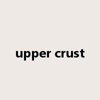 upper crust是什么意思