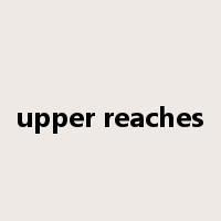 upper reaches是什么意思