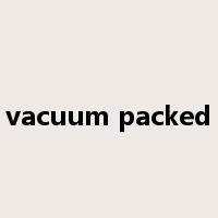 vacuum packed是什么意思