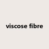 viscose fibre是什么意思