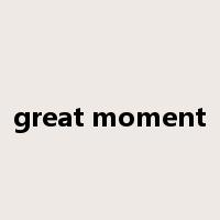 great moment是什么意思