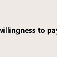 willingness to pay是什么意思