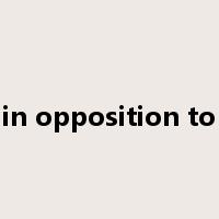 in opposition to是什么意思