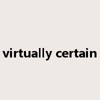 virtually certain是什么意思
