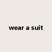 wear a suit是什么意思