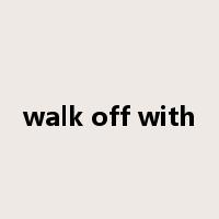 walk off with是什么意思