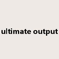 ultimate output是什么意思